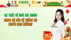 CM88 có bảo vệ thông tin người chơi không? Review bảo mật 2026