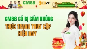 CM88 có bị cấm không? Sự thật về pháp lý và link vào 2026