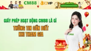 Giấy phép hoạt động CM88 là gì? Thông tin pháp lý mới nhất 2026
